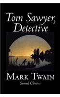 Tom Sawyer, Detective by Mark Twain, Fiction, Classics