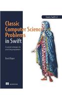 Classic Computer Science Problems in Swift: Essential Techniques for Practicing Programmers