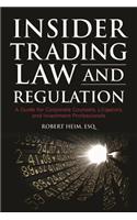 Insider Trading Law and Regulation: A Guide for Corporate Counsel, Litigators, and Investment Professional