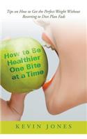 How to Be Healthier One Bite at a Time