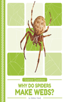 Why Do Spiders Make Webs?: (Science Questions)