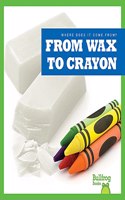 From Wax to Crayon