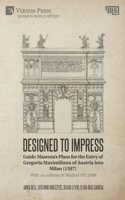Designed to Impress: Guido Mazenta’s Plans for the Entry of Gregoria Maximiliana of Austria into Milan (1597)