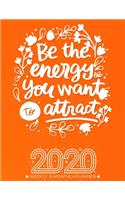 2020 Planner Calendar Weekly And Monthly - Be the Energy You Want to Attract