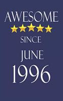 Awesome Since June 1996 Notebook Birthday Present: Lined Notebook / Journal Gift, 100 Pages, 6x9, Soft Cover, Matte Finish