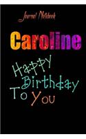 Caroline: Happy Birthday To you Sheet 9x6 Inches 120 Pages with bleed - A Great Happy birthday Gift