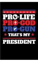 Pro-Life Pro-God Pro-Gun That's My President: Graph Paper Journal / Notebook / Diary Gift - 6"x9" - 120 pages - Graph Paper - 5mm x 5mm - Matte Cover