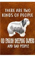 There Are Two Kinds Of People Old English Sheepdog Owners And Sad People