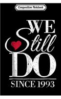 Composition Notebook: We Still Do 30th Anniversary Since 1989 Wedding Gift Journal/Notebook Blank Lined Ruled 6x9 100 Pages