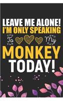 Leave Me Alone! I'm Only Speaking to My Monkey Today!