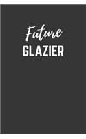 Future Glazier Notebook: Lined Journal (Gift for Aspiring Glazier), 120 Pages, 6 x 9, Matte Finish