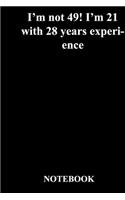 I'm not 49! I'm 21 with 28 years experience