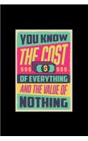 You Know The Cost Of Everything And The Value Of Nothing-Journal For Self Exploration