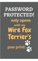 Password Protected! only opens with my Wire Fox Terrier's paw print!: For Wire Fox Terrier Dog Fans