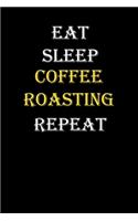 Eat, Sleep, Coffee roasting, Repeat Journal: White Lined Notebook / Journal/ Dairy/ planner funny gift for every hobby meme lover, 120 Pages, 6x9, Soft Cover, Matte Finish