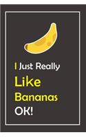 I Just Really Like Bananas, OK !