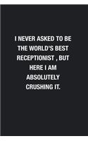 I Never Asked To Be The World's Best Receptionist