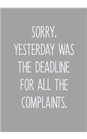 Sorry Yesterday Was The Deadline For All The Complaints