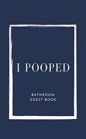 I Pooped Bathroom Guest Book