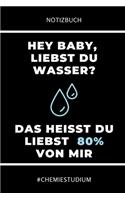 Notizbuch Hey Baby Liebst Du Wasser? Das Heisst Du Liebst 80% Von Mir