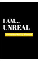 I Am Unreal: Premium Weekly Planner
