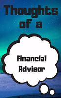 Thoughts of a Financial Advisor: Financial Advisor Career School Graduation Gift Journal / Notebook / Diary / Unique Greeting Card Alternative