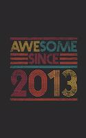 Awesome Since 2013: Blank Lined Notebook - Journal for Birthday Gift Idea