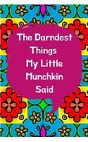 The Darndest Things My Little Munchkin Said