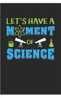 Let's Have A Moment Of Science: Physics Chemistry Scientist. Ruled Composition Notebook to Take Notes at Work. Lined Bullet Point Diary, To-Do-List or Journal For Men and Women.