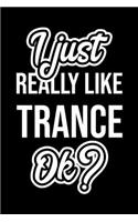 I Just Really Like Trance Ok?