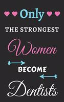 Only the Strongest Women Become Dentists