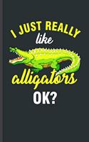I just Really like Alligators Ok?