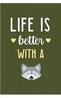 Life Is Better With A