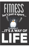 Fitness Isn't Just A Sport It's A Way Of Life: Fitness Gifts: Cute Blank lined Notebook Journal to Write in for Men and Women