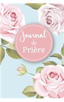 Journal de prière: Cahier de prière - Pour les femmes chrétiennes amoureuses des saintes écritures - Un outil idéal pour noter et garder une trace de vos requêtes de p