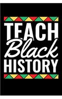 Teach Black history: Journal / Notebook / Diary Gift - 6"x9" - 120 pages - White Lined Paper - Matte Cover"