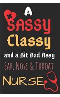 A Sassy Classy and a Bit Bad Assy Ear, Nose & Throat Nurse: Perfect Gag Gift (100 Pages, Blank Notebook, 6 x 9) (Cool Notebooks) Paperback