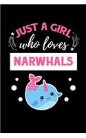 Just A Girl Who Loves Narwhals: Notebook For Narwhal Lovers Whale Fans