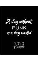A Day Without Punk Is A Day Wasted 2020 Planner