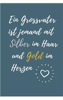 Ein Grossvater Ist Jemand Mit Silber Im Haar Und Gold Im Herzen