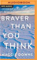 Braver Than You Think