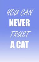 You Can Never Trust a Cat