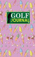 Golf Journal: Golf Course Log, Golf Scorecard, Golf Notepad, Blank Golf Scorecards, Cute Ice Cream & Lollipop Cover