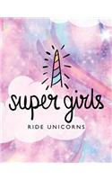 Super Girls Ride Unicorns: Unicorn Bullet Composition Book - 150-Page