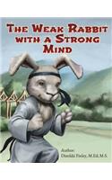 The Weak Rabbit with a Strong Mind