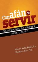 Con afán de servir: Reflexiones de líderes para líderes