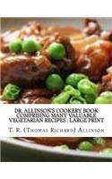 Dr. Allinson's cookery book Comprising many valuable vegetarian recipes