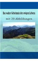 Das wahre Geheimnis des ewigen Lebens