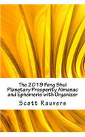 The 2019 Feng Shui Planetary Prosperity Almanac and Ephemeris with Organizer: Let the stars light your path to success and fortune