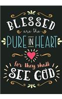 Blessed are the Pure in Heart for they shall see God: Christian Ruled Lined Notebook Journal- Composition Book- Notebook Diary to Write In- Book Planner- Idea Log For Women, Men, Kids, Professionals & S